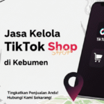 Jasa Kelola TikTok Shop di Kebumen
