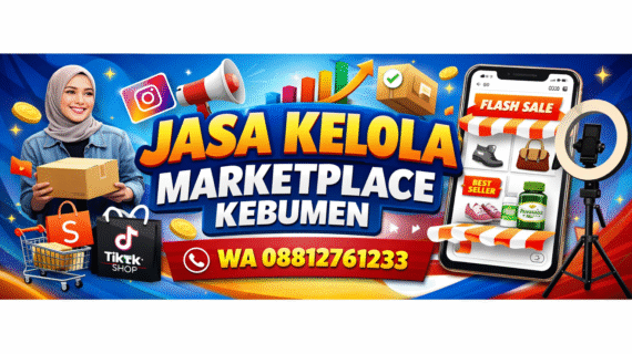 Jasa Kelola Marketplace Terpercaya di Kebumen – Solusi Lengkap untuk Produsen yang Ingin Naik Omzet di Shopee & TikTok Shop